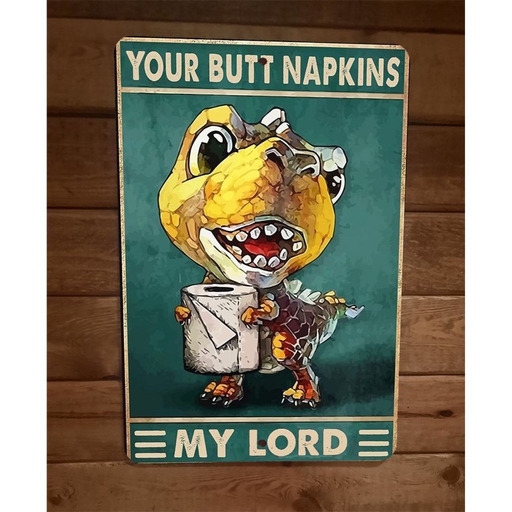 Your Butt Napkins My Lord Cute Dinosaur 8x12 Metal Wall Sign Animal Poster